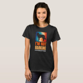 I'm Not Barking I'm Explaining Why I'm Right Great T-Shirt (Vorne ganz)