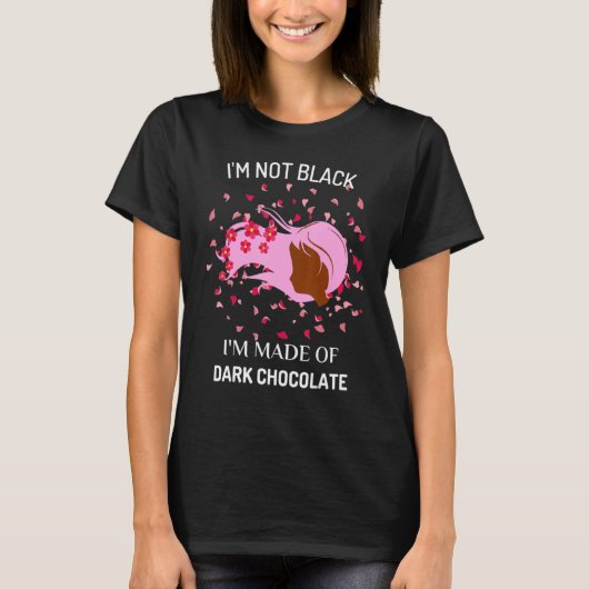 I'm Not Black I'm Made Of Dark Chocolate Funny Afr T-Shirt (Vorderseite)