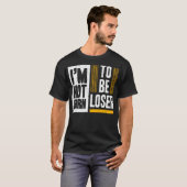 I'm not born to be loser T-Shirt (Vorne ganz)