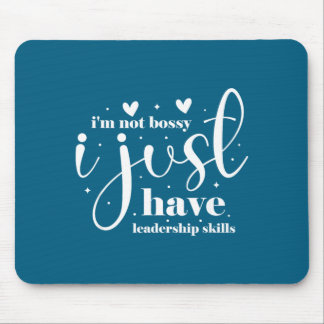 I'm not bossy i just have leadership skills  mousepad