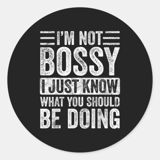 I'm Not Bossy I Just Know What You Should Be Doing Runder Aufkleber (Vorderseite)