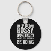 I'm Not Bossy I Just Know What You Should Be Doing Schlüsselanhänger (Vorderseite)
