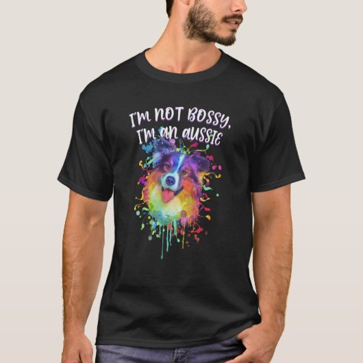 Im Not Bossy Im an Aussie Australian Shepherd Humo T-Shirt (Vorderseite)