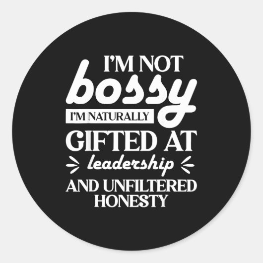 I'm Not Bossy I'm Naturally Gifted At Leadership Runder Aufkleber (Vorderseite)