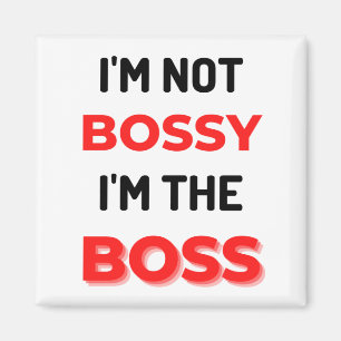I'm Not Bossy I'm The Boss 2 Magnet