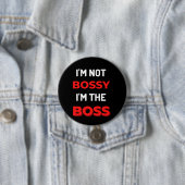 I'm Not Bossy I'm The Boss Button (Beispiel)