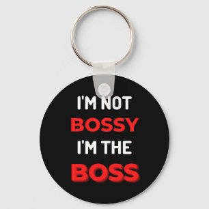 I'm Not Bossy I'm The Boss Schlüsselanhänger