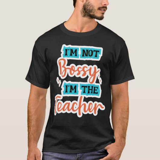 Im Not Bossy Im theeacher school tealorange family T-Shirt (Vorderseite)