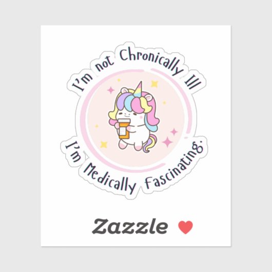 I'm Not Chronically Ill, I'm Medically Facinating Aufkleber (Blatt)