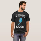 I'm Not Chubby I'm Just Budgie Parrot  Cockatiel T-Shirt (Vorne ganz)