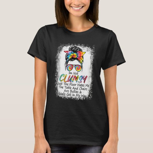 I'm Not Clumsy Funny Sayings Sarcastic Messy Bun T-Shirt (Vorderseite)