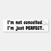 I'm Not Conceited, i'm Just Perfect Autoaufkleber (Vorne)