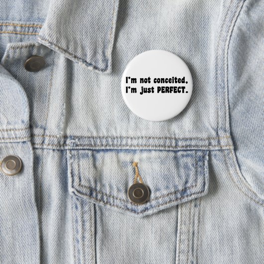 I'm Not Conceited, i'm Just Perfect Button (Beispiel)