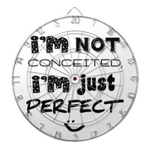 I'm Not Conceited, i'm Just Perfect Dartscheibe