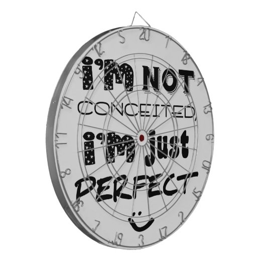 I'm Not Conceited, i'm Just Perfect Dartscheibe (Vorderseite Links)