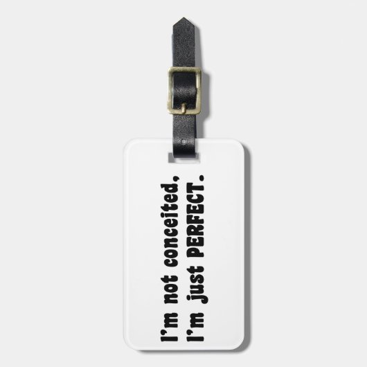 I'm Not Conceited, i'm Just Perfect Gepäckanhänger (Vorderseite vertikal)