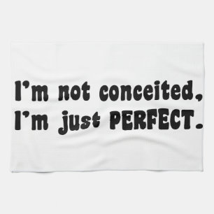 I'm Not Conceited, i'm Just Perfect Handtuch