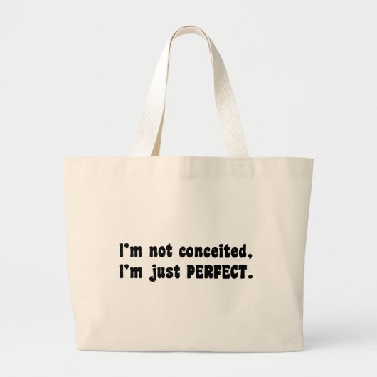 I'm Not Conceited, i'm Just Perfect Jumbo Stoffbeutel (Vorne)
