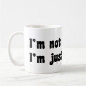 I'm Not Conceited, i'm Just Perfect Kaffeetasse (Links)