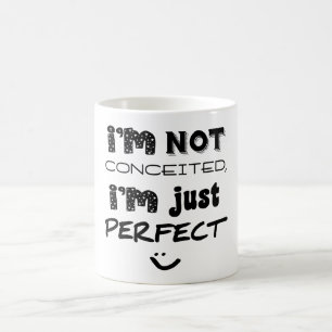 I'm Not Conceited, i'm Just Perfect Kaffeetasse