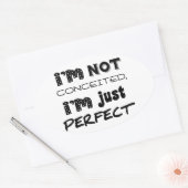 I'm Not Conceited, i'm Just Perfect Ovaler Aufkleber (Umschlag)