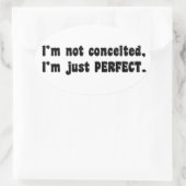 I'm Not Conceited, i'm Just Perfect Ovaler Aufkleber (Tasche)