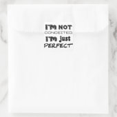 I'm Not Conceited, i'm Just Perfect Quadratischer Aufkleber (Tasche)
