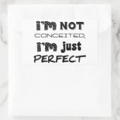 I'm Not Conceited, i'm Just Perfect Rechteckiger Aufkleber (Tasche)