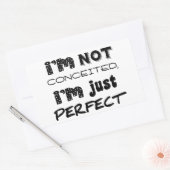I'm Not Conceited, i'm Just Perfect Rechteckiger Aufkleber (Umschlag)