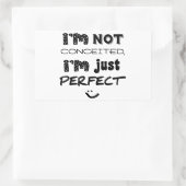 I'm Not Conceited, i'm Just Perfect Rechteckiger Aufkleber (Tasche)