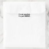 I'm Not Conceited, i'm Just Perfect Runder Aufkleber (Tasche)