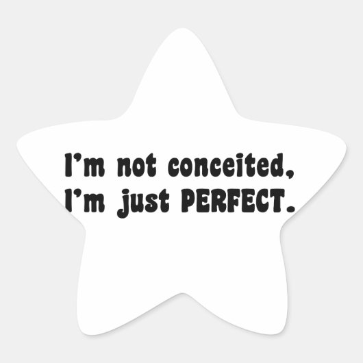 I'm Not Conceited, i'm Just Perfect Stern-Aufkleber (Vorderseite)