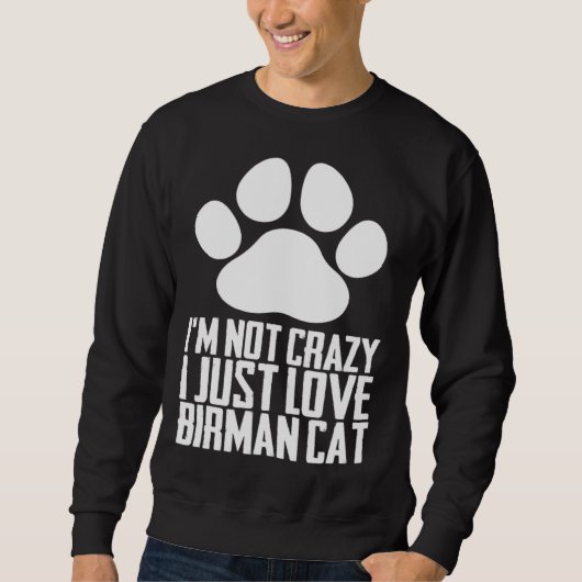 Im not crazy i just love birman cat sweatshirt (Vorderseite)
