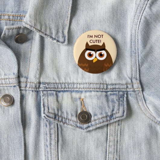 I'M NOT CUTE Owl Button (Beispiel)
