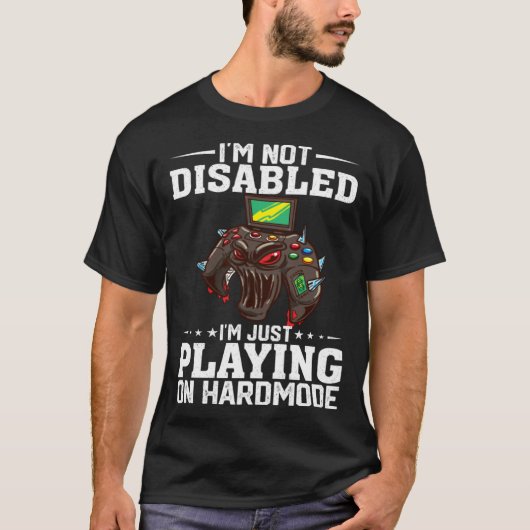 I'm Not Disabled I'm Just Playing On Hardmode Vide T-Shirt (Vorderseite)
