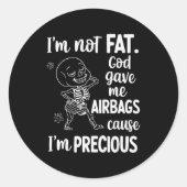 I'm Not Fat God Gave Me Airbags Cause I'm Precious Runder Aufkleber (Vorderseite)