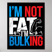 I'm Not Fat I'm Bulking Funny Cheat Day Workout Gy Poster (Vorne)