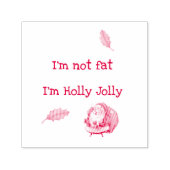 I'm Not Fat I'm Holly Jolly Permastempel (Design)