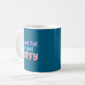 I'm Not Fat I'm Just Fluffy Funny Quote Kaffeetasse (Vorderseite Links)