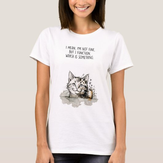 "I'm Not Fine, But I Function" Cotton T-Shirt (Vorderseite)