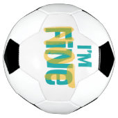 I'm (Not) Fine - Sarcastic Humor T Shirt Fußball (Gedreht)