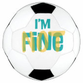 I'm (Not) Fine - Sarcastic Humor T Shirt Fußball (Vorderseite)