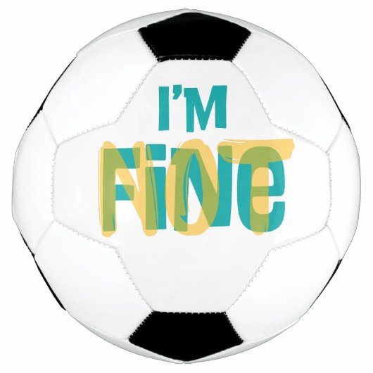 I'm (Not) Fine - Sarcastic Humor T Shirt Fußball (Vorderseite)