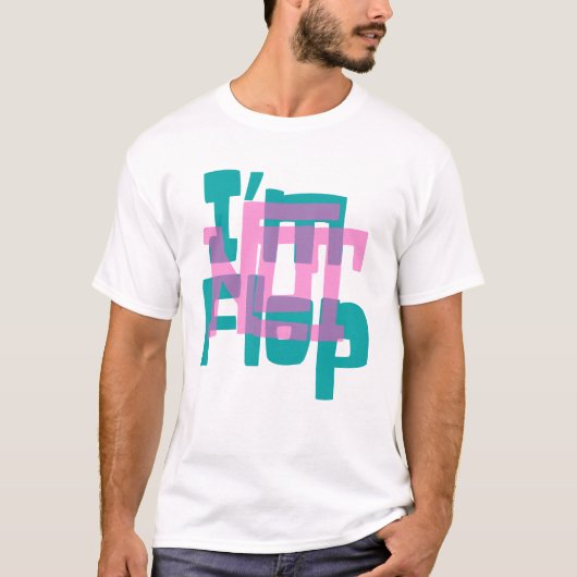 I'm Not Flop" - Bold Glitch Overprint Typography T-Shirt (Vorderseite)
