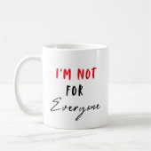 Im Not for Everyone Bold Attitude Shirt Kaffeetasse (Links)