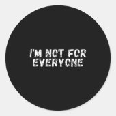 Im Not For Everyone _ Funny Antisocial Runder Aufkleber (Vorderseite)