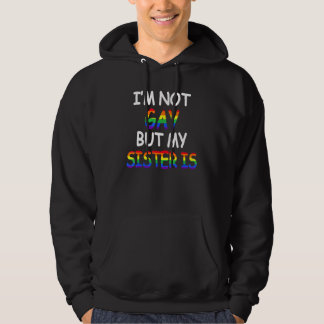 I'm Not Gay But My Sister Is Gay Pride Lgbt Hoodie