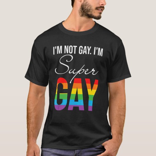 Im Not Gay Im Super Gay Lgbt Pride T-Shirt (Vorderseite)