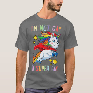 Im not Gay Im Super Gay Pride LGB Flag Unicorn T-Shirt