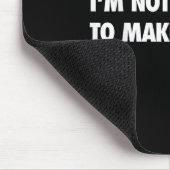 I'm Not Here To Make Friends Humor Sarcastic Gift Mousepad (Ecke)
